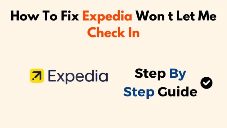 How To Fix Expedia Won't Let Me Check In